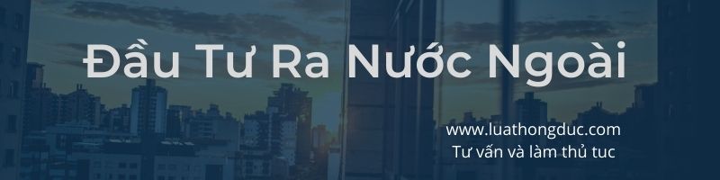 Dịch vụ xin giấy phép đầu tư ra nước ngoài