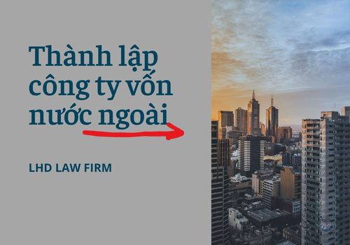 THÀNH LẬP CÔNG TY VỐN NƯỚC NGOÀI - HƯỚNG DẪN TOÀN DIỆN 2025
