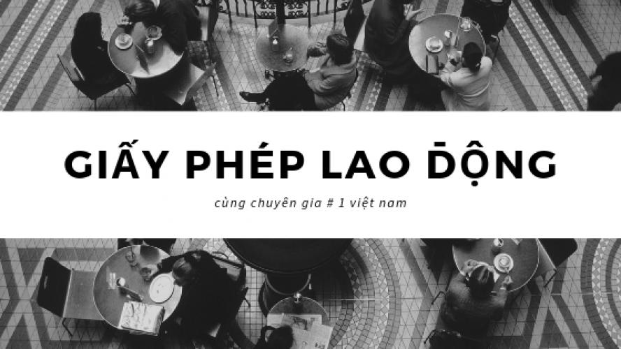 Giấy Phép Lao Động Cho Người Nước Ngoài | Giấy Phép Lao Động