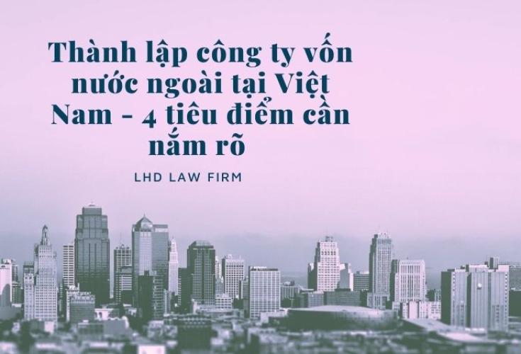 Thành Lập Công Ty Có Vốn Đầu Tư Nước Ngoài - Những Điểm Cần Chú Ý