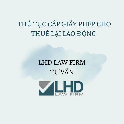 Hồ sơ, thủ tục cấp giấy phép cho thuê lại lao động mới nhất 2024