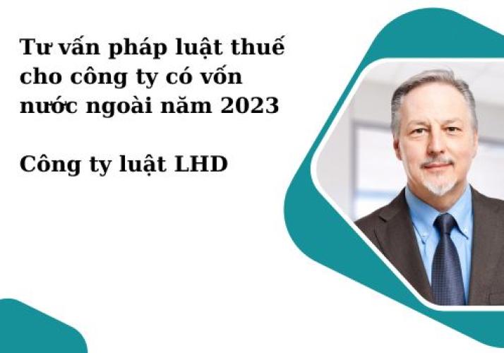 Tư Vấn Pháp Luật Thuế Cho Công Ty Nước Ngoài Tại Việt Nam