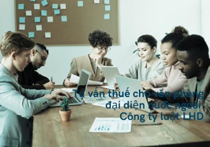 Tư Vấn Thuế Cho Văn Phòng Đại Diện Thương Nhân Nước Ngoài