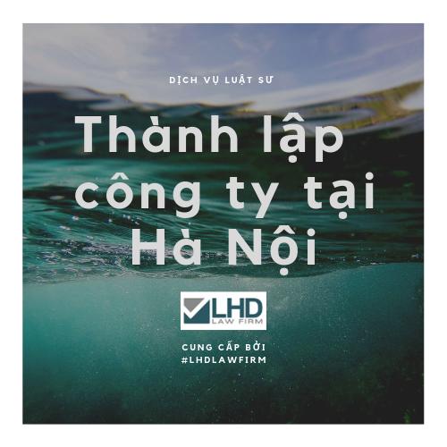 Thành Lập Công Ty Tại Hà Nội Trọn Gói Giá Rẻ [ Miễn Phí Tư Vấn]