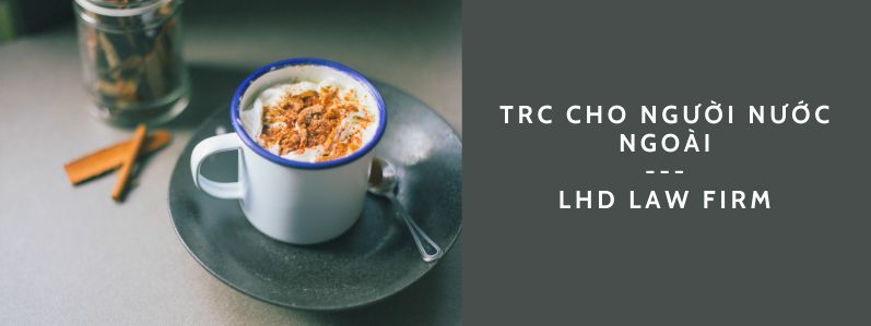 trc cho người nước ngoài - thẻ tạm trú - lhd law firm